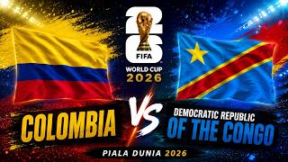 🔴 LIVE - COLOMBIA VS DEMOCRATIC REPUBLIC OF THE CONGO | GROUP K FIFA WORLD CUP 2026 | LIVE SCORE