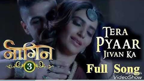 Nagin 3 | Tera Pyar Jivan Ka Full Song