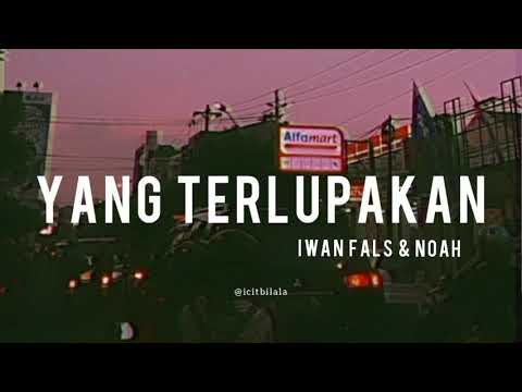 Yang Terlupakan - Iwan Fals u0026 Noah (Lyrics)