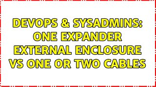 Famous DevOps & SysAdmins: one expander external enclosure vs one or two cables Net Worth