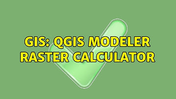 GIS: QGIS Modeler Raster Calculator