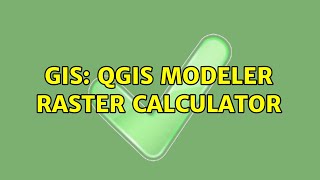GIS: QGIS Modeler Raster Calculator