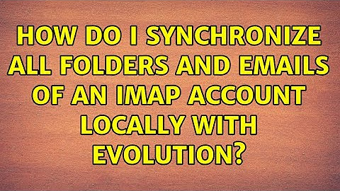 How do i synchronize all folders and emails of an IMAP account locally with evolution?