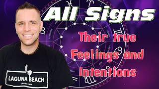 All Signs - Their TRUE Feelings And Intentions