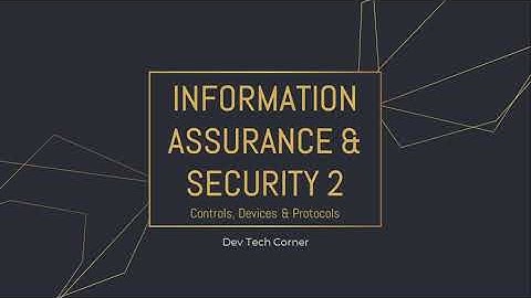 Information Assurance & Security 2 Series | Part 7 | Security Controls, Devices & Protocols