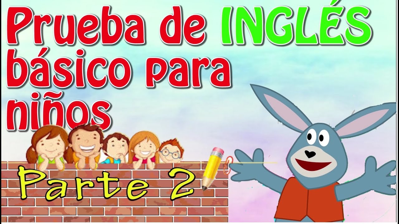 Prueba de INGLÉS bÁsico para niños PARTE 2 - YouTube