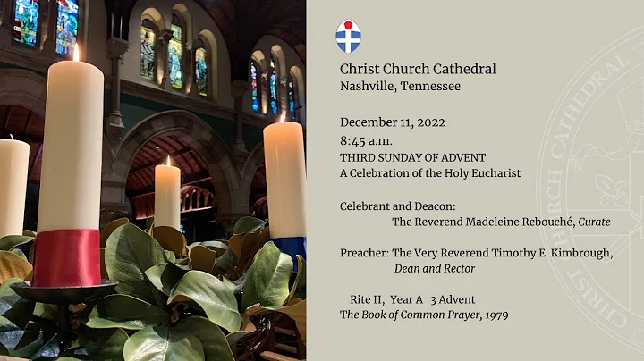 Christ Church Cathedral - Third Sunday of Advent - December 11, 2022 8:45am