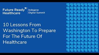 Keynote: 10 Lessons From Washington To Prepare For The Future Of Healthcare