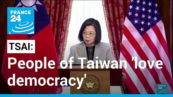 People of Taiwan 'love democracy', President Tsai says • FRANCE 24 English - DayDayNews