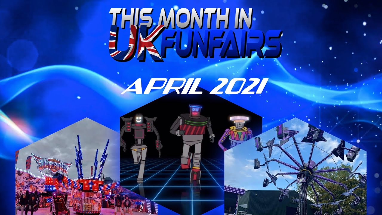This Month In UK FunFairs - April 2021