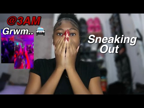 GRWM to sneak