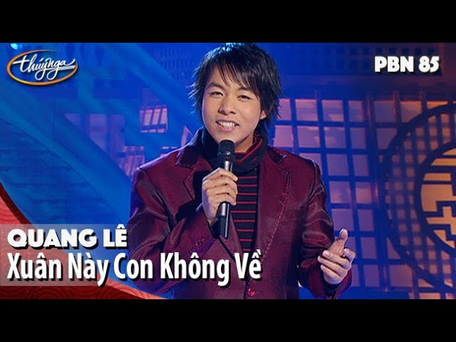 PBN 85 | Quang Lê - Xuân Này Con Không Về (Trịnh Lâm Ngân) class=