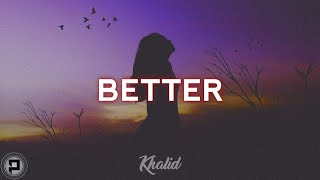 Khalid - Better (Lyric Video)