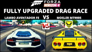 FH4 - LAMBORGHINI AVENTADOR FE VS MOSLER MT900S | (Fully Upgraded) | Drag Race