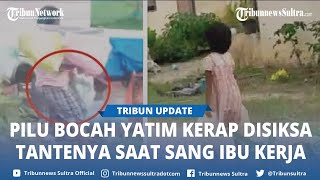 Viral Nasib Bocah Yatim Diduga Disiksa Tantenya, Dimasukkan ke Karung, Korban Menangis Histeris