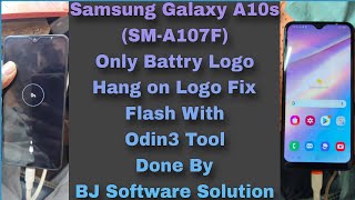 Samsung Galaxy A10s (SM-A107F) Only Battry Logo Hang on Logo Fix Flash With Odin3 Tool Done By BJ S