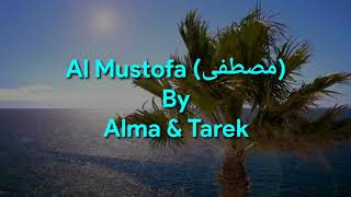 Al-Mustofa (مصطفى) cover by Alma&Tarek lirik(Arab Latin)