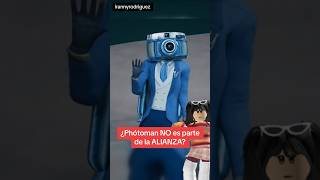 PHOTOMAN NO ES PARTE DE LA ALIANZA #roblox #skibiditoilet