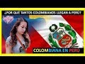 ¿POR QUÉ ESTÁN LLEGANDO TANTOS COLOMBIANOS A PERÚ?