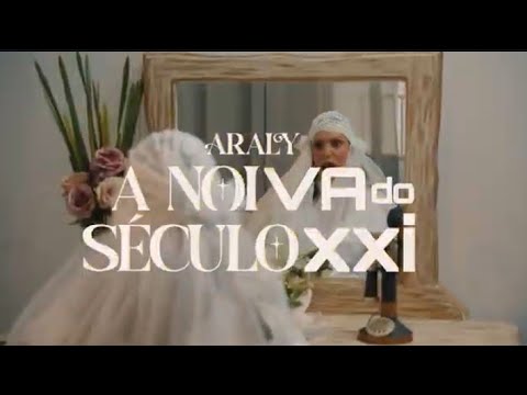 Videoclipe Oficial A NOIVA DO SÉCULO XXI - ARALY 