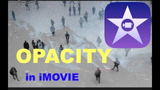 iMovie Tutorial - Transparent or Opacity Tip