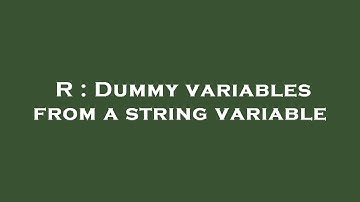 R : Dummy variables from a string variable
