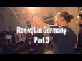 Revival in Germany Part 3 | It has begun!