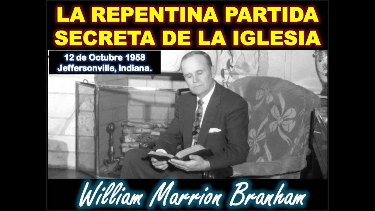 LA REPENTINA PARTIDA SECRETA DE LA IGLESIA - Por William Marrion Branham