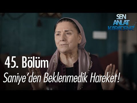 Saniye'den beklenmedik hareket! - Sen Anlat Karadeniz 45. Bölüm