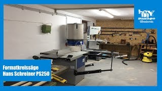 First Look Vorstellung Formatkreissäge Hans Schreiner Ps250400 Volt