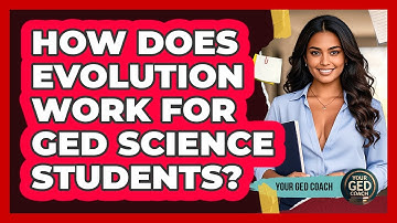 How Does Evolution Work For GED Science Students? - Your GED Coach