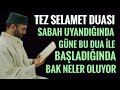 Dik Kat Tez Selamet DuasД Г Yle Bir Dua Ki Her Sabah Bu Dua Ile GГјne BaЕџlayana MГјjdeler Olsun Dik Kat Tez Selamet DuasД Г Yle Bir Dua Ki Her Sabah Bu Dua Ile GГјne BaЕџlayana MГјjdeler Olsun