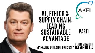 AI, Ethics & Supply Chain: Leading Sustainable Advantage - Part I