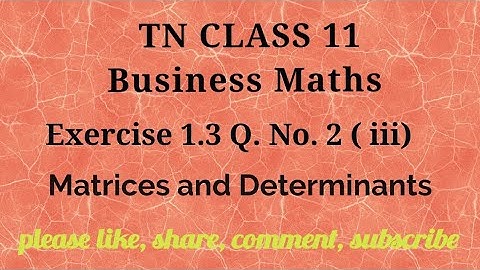 Tn 11 Business maths |exercise 1.3| q. no. 2 | matrices and determinants | chapter 1| gmrrao maths |