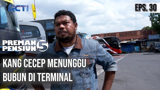PREMAN PENSIUN 5 - Kang Cecep Menunggu Bubun Di Terminal