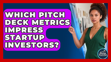 Which Pitch Deck Metrics Impress Startup Investors? - The Startup Growth Hub