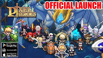 Pixel Heroes: Emond Saga Gameplay - Official Launch Android iOS