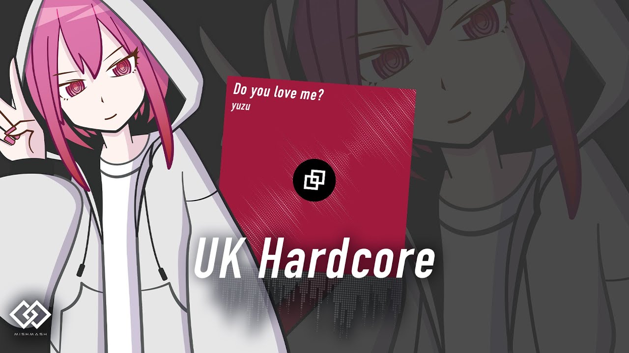 【UK Hardcore】 Do you love me? / yuzu