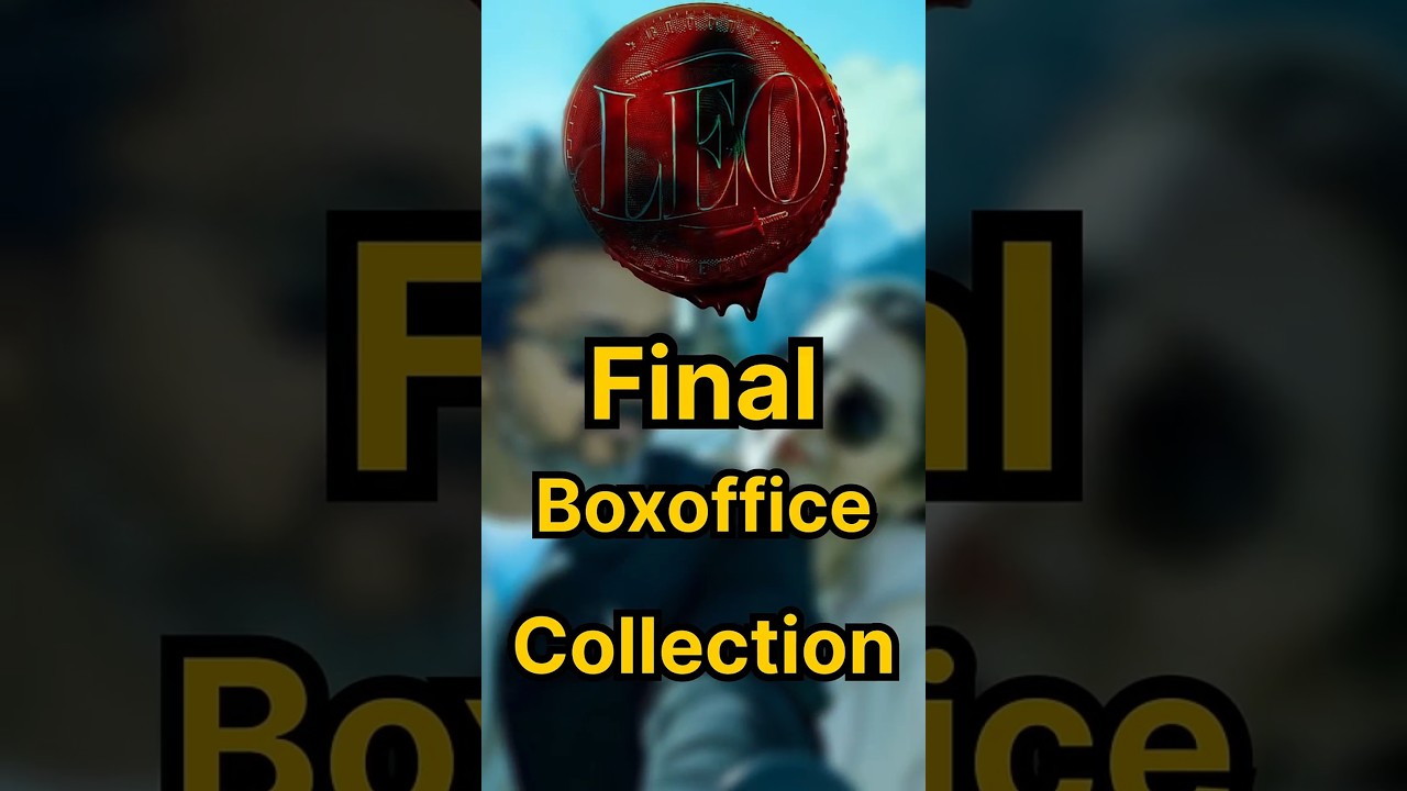 Leo movie final boxoffice collection report | Thalapathy vijay Leo movie boxoffice collection