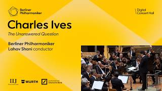 Ives: The Unanswered Question / Shani · Berliner Philharmoniker