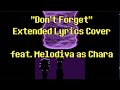 "Don't Forget" Extended Lyrics Cover (feat. Melodiva as Chara)