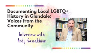 Glendale Oral Histories: Interview with Ardy Kassakhian