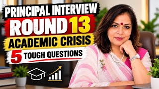 PRINCIPAL INTERVIEW ROUND 13 | 5 Tough Academic Crisis Situations You MUST Know