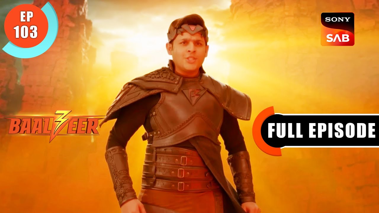 Baalveer Ka Aag Se Samna | Baalveer S3 | Ep 103 | Full Episode | 8 Sep 2023