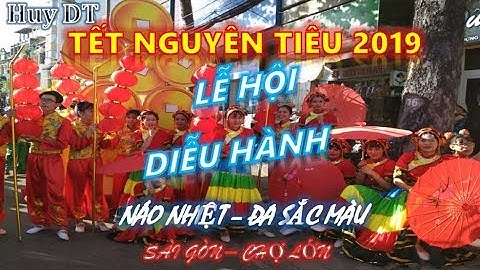 Lễ Hội Tết Nguyên Tiêu 2019 - Khu Quận 5 - Sài Gòn Chợ Lớn ✓ Huy DT