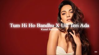 Tum Hi Ho Bandhu X Uff Teri Ada 💗(Slowed   Reverb) ~𝐊𝐮𝐧𝐚𝐥 𝐒𝐫𝐞𝐯𝐞𝐫𝐛