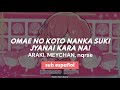 omae no koto nanka suki jyanai kara na(お前のことなんか好きじゃないからな)◞ araki, nqrse, meychan ⸝⸝sub esp, lyrics ♡
