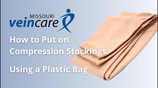 How to Put on Compression Stockings Using a Plastic Bag