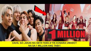AHIL SA LAKAS NG SB19 FANS A’TIN XONARA UMABOTNA SA 1 MILLION ANG TABI!!
