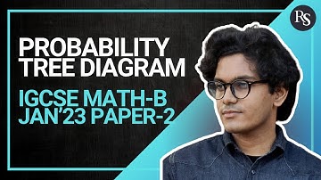 Probability | IGCSE Math B | Jan 2023 Paper 2 | Past Paper Question | Full Explanation